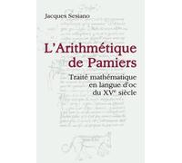 L'arithmétique De Pamiers - Traité Mathématique En Langue D'oc Du Xve Siècle