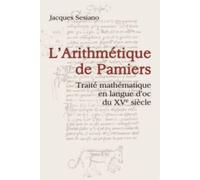 L'Arithmétique de Pamiers Traité mathématique en langue d'oc du XVe siècle - Jacques Sesiano - Presses Polytechniques Romandes - broché - Etude