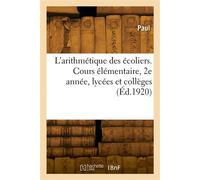 L'arithmétique des écoliers. Cours élémentaire, 2e année, lycées et collèges - Florie Paul (*) - Hachette Bnf - broché - Livre