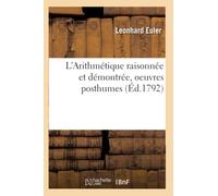 L'Arithmétique raisonnée et démontrée, oeuvres posthumes (Éd.1792)