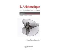 L'Arithmétique, une introduction ludique Volume 1 : L'arithmétique classique, exemples et exercices corrigés - Jean-Pierre Lamoitier - Hermann - broché - Etude
