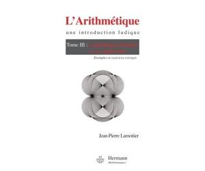 L'Arithmétique : une introduction ludique Volume 3. L'arithmétique modulaire et ses applications. Exemples et exercices corrigés - Jean-Pierre Lamoitier - Hermann - broché - Scolaire / Universitaire