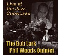 LARK,BOB / WOODS,PHIL QUINTET - Live at the Jazz Showcase