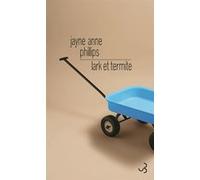 Lark et Termite Jayne Anne Phillips (Auteur), Marc Amfreville (Traduction)