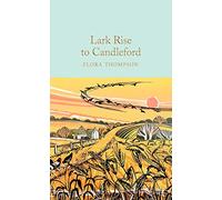 Lark Rise to Candleford: A Trilogy