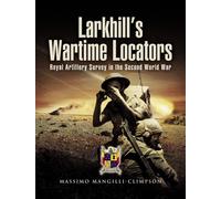 Larkhill's Wartime Locators: The History of Twelve Artillery Survey Regiments Ra and Ia in the Second World War
