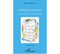 L'Arlequin de la lumière L'univers poétique de Giovanni Dotoli - Eric Jacobée-Sivry - L'harmattan - broché - Essai