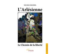 L'Arlésienne, Le Chemin de la Liberté - Michel Nicole - Jets D'encre - broché - Témoignage