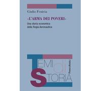 «L'arma dei poveri». Una storia economica della Regia Aeronautica