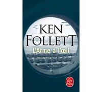 L'Arme à l'oeil Ken Follett (Auteur)