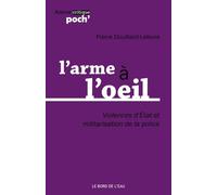 L'arme à l'oeil: Violences d'Etat et militarisation de la police