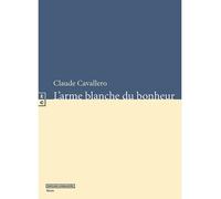 L'arme blanche du bonheur - Claude Cavallero - Complicites Eds - broché - Roman
