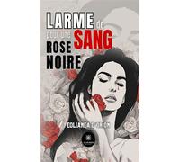 Larme de sang pour une rose noire - Eolianëa D'Orion - Le Lys Bleu - broché - Essai