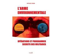 L'Arme environnementale: Operations et programmes secrets des militaires