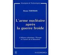 L'arme nucleaire apres la guerre froide Bruno Tertrais (Auteur)