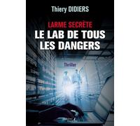 Larme secrète - Le lab de tous les dangers - Thiery Didiers - Baudelaire - broché - Roman