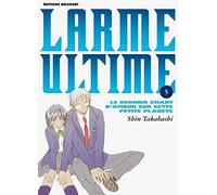 Larme ultime, tome 5 : Le dernier chant d'amour sur cette petite planète