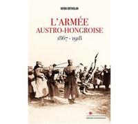 L'Armée austro-hongroise 1867-1918 Henri Ortholan (Auteur)