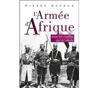 L'Armée d'Afrique - Dans les conflits du XX siècle Pierre Dufour (Auteur)