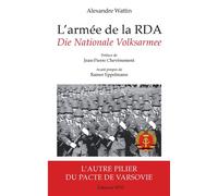 L'armée de la RDA Die Nationale Volksarmee - L'autre pilier du pacte de Varsovie - Alexandre Wattin - Spm Lettrage - broché - Etude