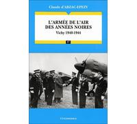 L'armée de l'Air des années noires - Vichy 1940-1944 - Claude Abzac-Epezy (d') - Economica - Livre