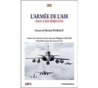 L'armée de l'air face à ses épreuves Michel Forget (Auteur), Philippe (général) Lavigne (Préface)