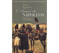 L'armée de Napoléon : Organisation et vie quotidienne