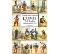 L'armée de papa ou la drôle d'histoire du soldat français - Patrick Monier-Vinard - Des Equateurs Eds - broché - Etude