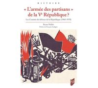 « L'armée des partisans » de la Ve République ? Les Comités de défense de la République (1968-1978) - Bryan Muller - Presses Universitaires Rennes - broché - Essai