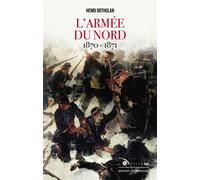 L'Armée du Nord 1870-1871 - Henri Ortholan - L'artilleur - broché - Essai