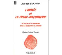 L'armée et la franc-maçonnerie Au déclin de la monarchie, sous la Révolution et l'Empire - Jean-Luc Quoy-Bodin - Economica - broché - Etude