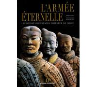 L'armée éternelle: Les soldats du premier empereur de Chine