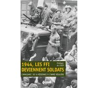 L'armée française de l'Amalgame 1944-1945, quand les FFI rencontrent l'armée d'Afrique - Philibert de Loisy - Histoire Et Collections - broché - Etude