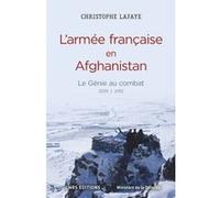 L'Armée française en Afghanistan. Le génie au combat 2001-2012 Christophe Lafaye (Auteur)