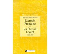 L'Armée française et les Etats du Levant : 1936-1946