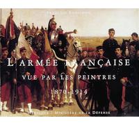 L'Armée française vue par les peintres, 1870-1914
