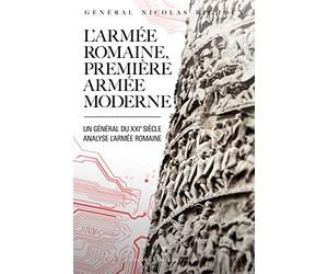 L'armée romaine, première armée moderne: Un Général du XXIe siècle analyse l'armée romaine