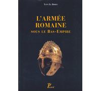 L'Armée romaine sous le Bas-Empire.