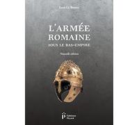 Yann Le Bohec – L'armée romaine sous le Bas-Empire – Étude – Broché