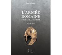 Yann Le Bohec – L'armée romaine sous le Bas-Empire – Étude – Broché