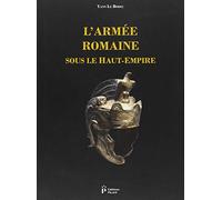Yann Le Bohec – L'armée romaine sous le Haut-Empire – Quatrième édition entièrement revue