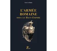 Yann Le Bohec – L'armée romaine sous le Haut-Empire – Quatrième édition entièrement revue