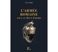 L'armée romaine sous le Haut-Empire: Quatrième édition entièrement revue