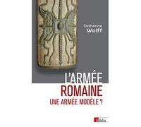 L'armée romaine : Une armée modèle ?
