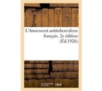 L'Armement antituberculeux français. 2e édition Léon Bernard (Auteur), Guillaume Poix (Auteur)