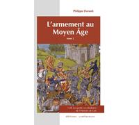 L'armement au Moyen Age - Philippe Durand - Confluences Eds - broché - Etude