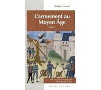 L'armement au Moyen Age: Tome 1