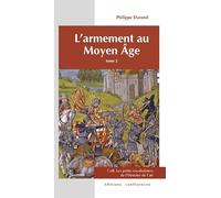 L'armement au Moyen Age: Tome 2