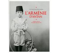 L'Arménie d'antan - Voyage à travers l'Arménie d'avant 1915