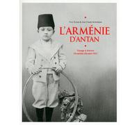 L'Arménie d'antan - Voyage à travers l'Arménie d'avant 1915 Yves Ternon (Auteur), Jean-Claude Kebabdjian (Auteur)